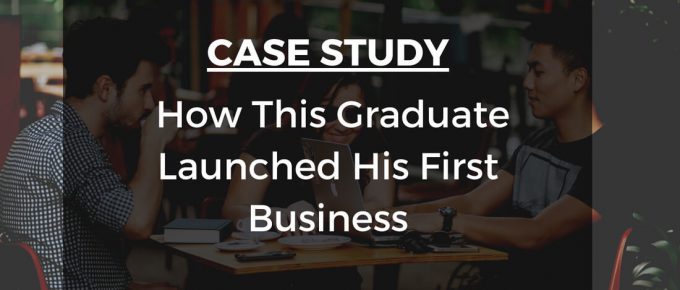 Case-Study-How-This-Graduate-Launched-His-First-Business