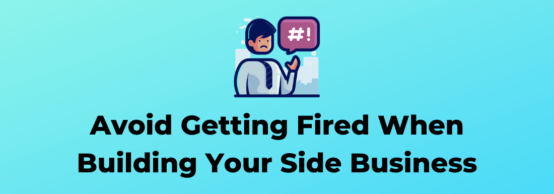 Avoid Getting Fired While Building Your Side Business