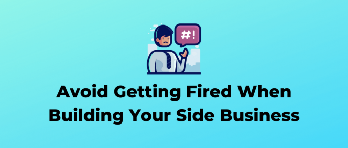 Avoid Getting Fired While Starting a Side Hustle