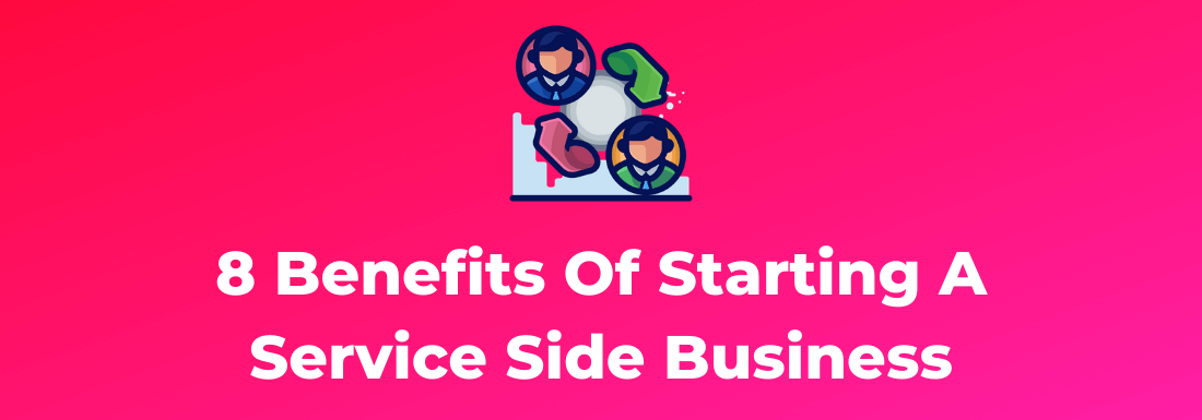 8 Benefits of Starting a Service Side Business