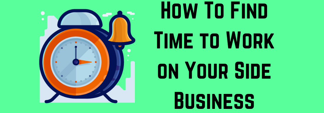 How to Find Time to Work on Your Side-Business