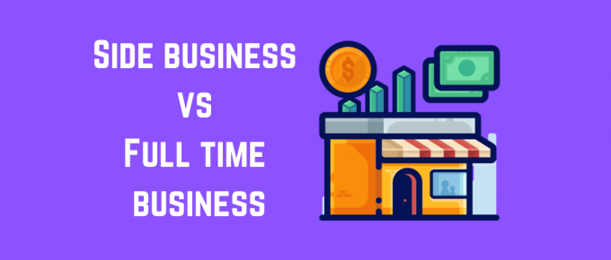 Side business versus full time business